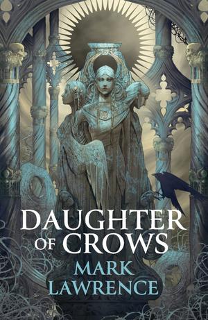 Daughter of Crows by Mark Lawrence