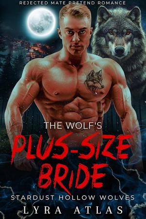 The Wolf’s Plus-Size Bride by Lyra Atlas