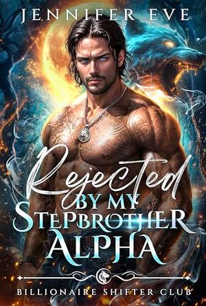 Rejected by My Stepbrother Alpha by Flora R. Leigh