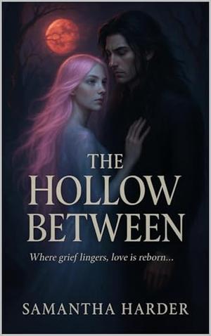 The Hollow Between by Samantha Harder