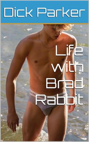 Life with Brad Rabbit by Dick Parker