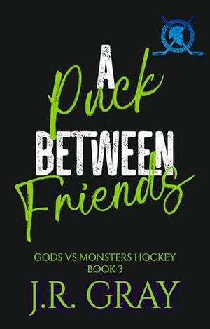 A Puck Between Friends by J.R. Gray