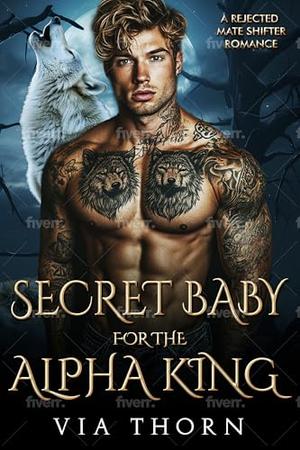 Secret Baby for the Alpha King (Forbidden Alpha Kings #12)