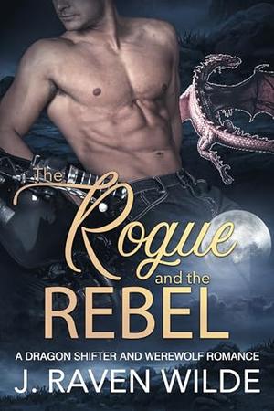 The Rogue and the Rebel by J. Raven Wilde