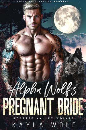 The Alpha Wolf’s Pregnant Bride by Kayla Wolf