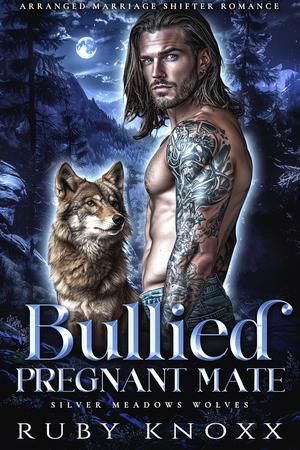 Bullied Pregnant Mate (Silver Meadows Wolves #7)