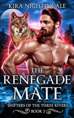 The Renegade Mate (Shifters of the Three Rivers #2)