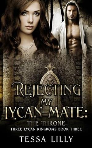 Rejecting My Lycan Mate: The Throne (Three Lycan Kingdoms #3)