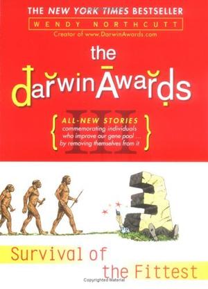 The Darwin Awards III: Survival of the Fittest (Darwin Awards #3)