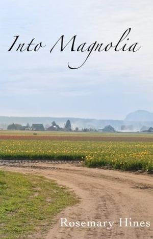 Into Magnolia by Rosemary Hines