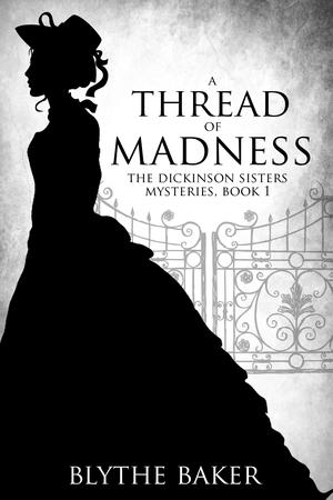 A Thread of Madness by Blythe Baker