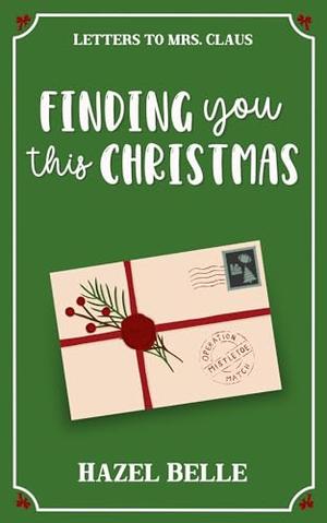 Finding You This Christmas: A Sweet Off-Limits Holiday RomCom by Hazel Belle