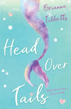 Head Over Tails by Brianna Tibbetts