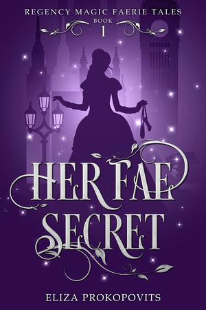 Her Fae Secret by Eliza Prokopovits