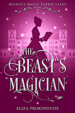 The Beast's Magician by Eliza Prokopovits