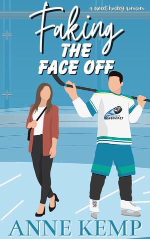 Faking the Faceoff by Anne Kemp