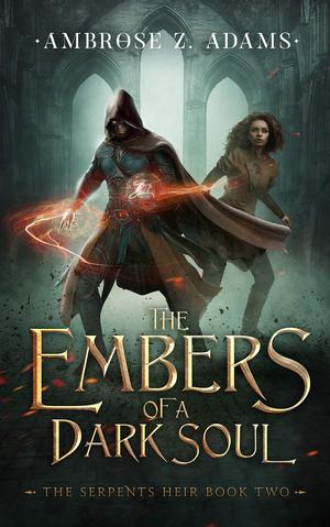 The Ember's of a Dark Soul by Ambrose Z. Adams