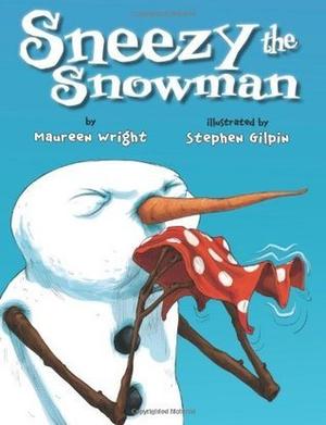 Sneezy the Snowman by Maureen Wright, Stephen Gilpin