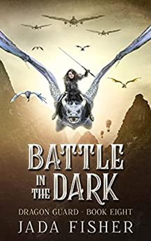 Battle in the Dark (The Dragon Guard #8)