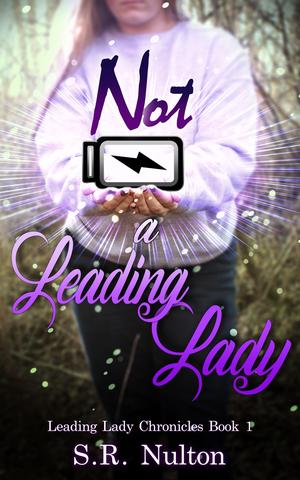 Not A Leading Lady by S.R. Nulton