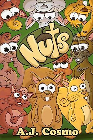 Nuts: Every Family is a Little... by A.J. Cosmo
