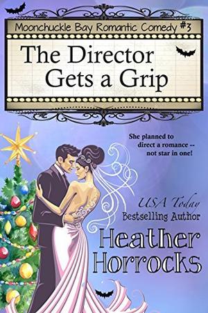 The Director Gets a Grip (Moonchuckle Bay #3)