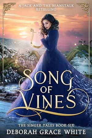 Song of Vines by Deborah Grace White
