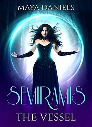 Semiramis The Vessel by Maya Daniels