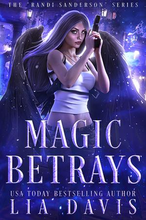 Magic Betrays by Lia Davis