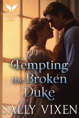 Tempting the Broken Duke by Sally Vixen