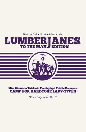 Lumberjanes: To the Max Edition, Vol. 4 by Shannon Watters