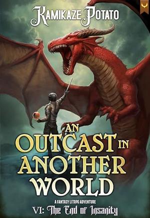 The End of Insanity (An Outcast In Another World #6)