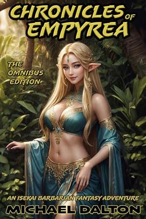 Chronicles of Empyrea: The Omnibus Edition by Michael Dalton