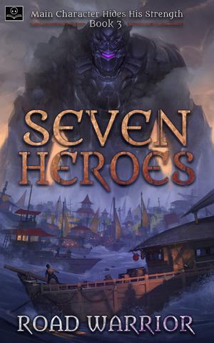 Seven Heroes (Main Character Hides His Strength #3)