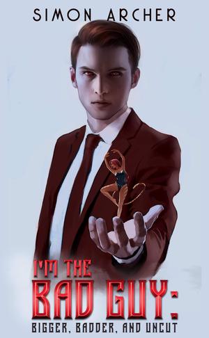 Bigger, Badder, and Uncut (I'm the Bad Guy #2)