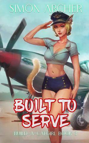 Built to Serve (Build-A-Catgirl #3)