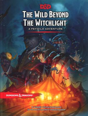 The Wild Beyond the Witchlight: A Feywild Adventure (Dungeons & Dragons, 5th Edition #1)