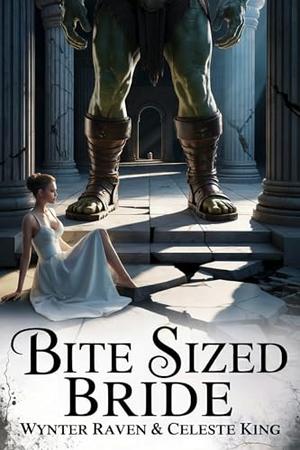 Bite Sized Bride by Wynter Raven, Celeste King