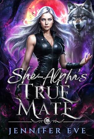 She-Alpha's True Mate by Jennifer Eve