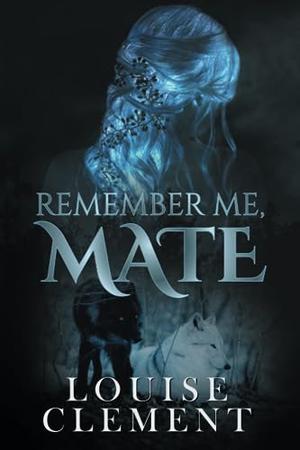 Remember Me, Mate by Louise Clément