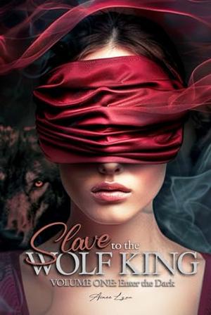 Slave to the Wolf King: Enter the Dark by Aimee Lynn, Pruitt Productions LLC