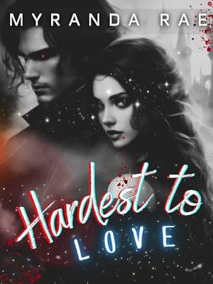 Hardest To Love: A Vampire Human Romance by Myranda Rae
