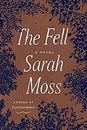 The Fell by Sarah Moss