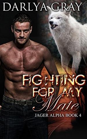 Fighting for My Mate by Darlya Gray