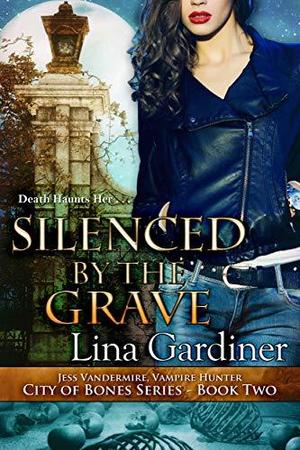 Silenced by the Grave by Lina Gardiner