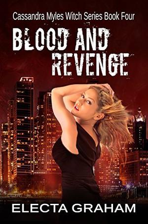 Blood and Revenge by Electa Graham