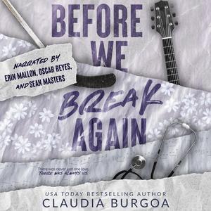 Before We Break Again by Claudia Y. Burgoa, Erin Mallon, Oscar Reyes, Sean Masters