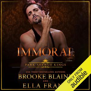 Immoral: Park Avenue Kings, Book 3 by Brooke Blaine, Ella Frank, Sean Masters, Charlie David