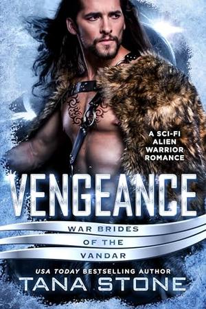 Vengeance: A Sci-Fi Alien Warrior Romance by Tana Stone