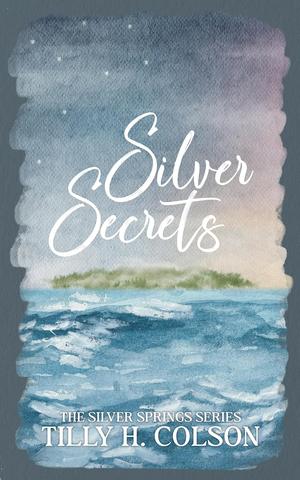 Silver Secrets by Tilly H. Colson